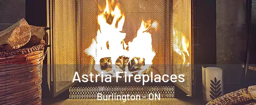  Astria Fireplaces Burlington - ON