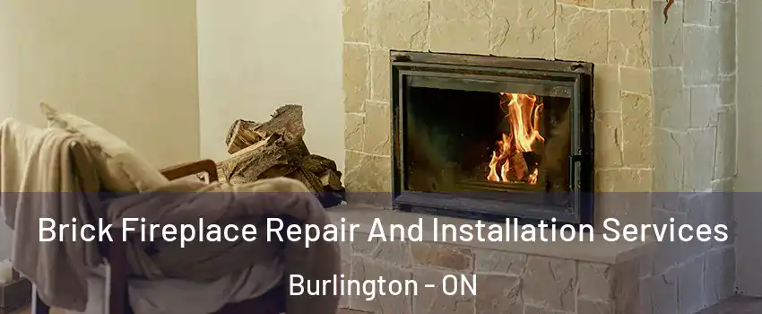  Brick Fireplace Repair And Installation Services Burlington - ON
