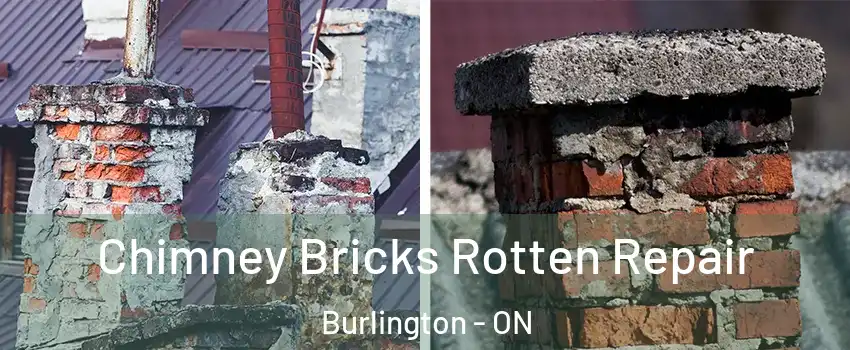  Chimney Bricks Rotten Repair Burlington - ON