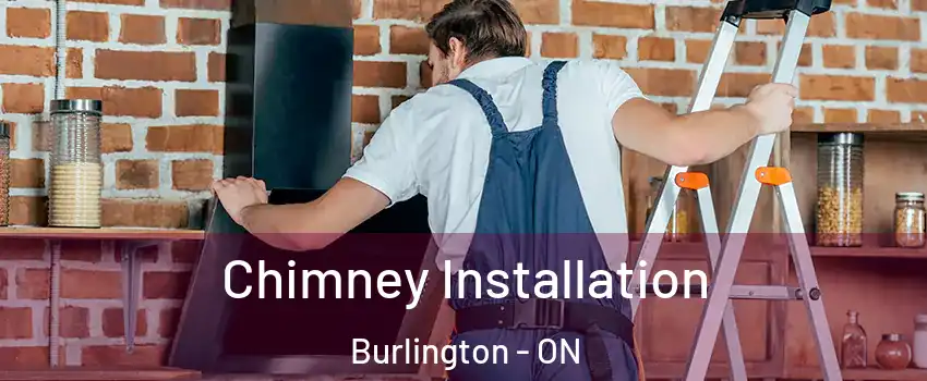 Chimney Installation Burlington - ON