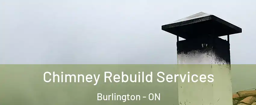  Chimney Rebuild Services Burlington - ON