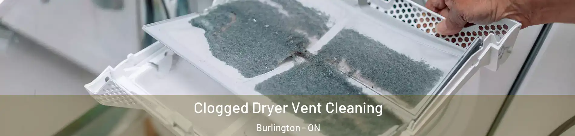  Clogged Dryer Vent Cleaning Burlington - ON