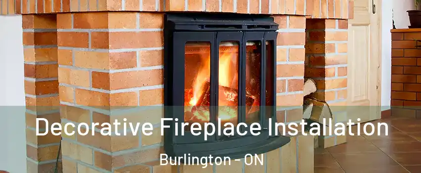  Decorative Fireplace Installation Burlington - ON