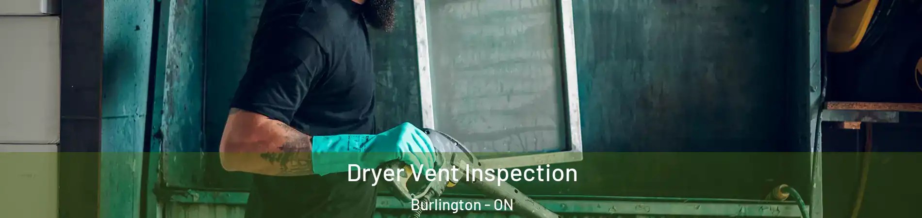  Dryer Vent Inspection Burlington - ON