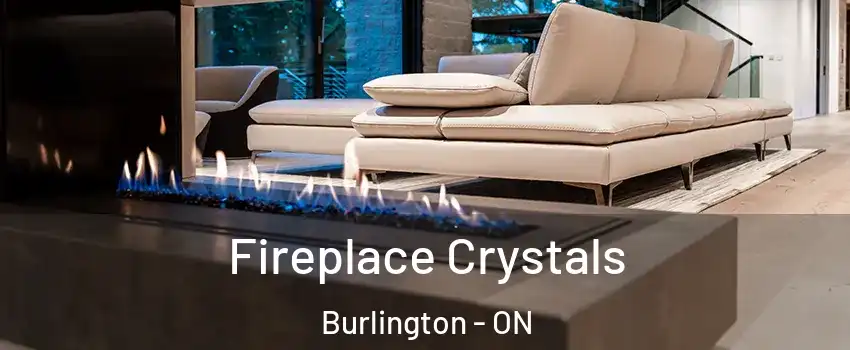  Fireplace Crystals Burlington - ON