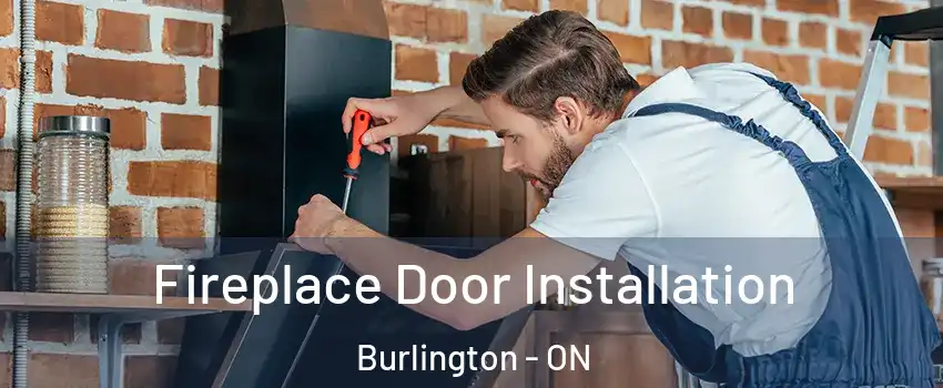  Fireplace Door Installation Burlington - ON