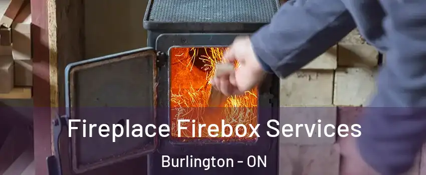  Fireplace Firebox Services Burlington - ON