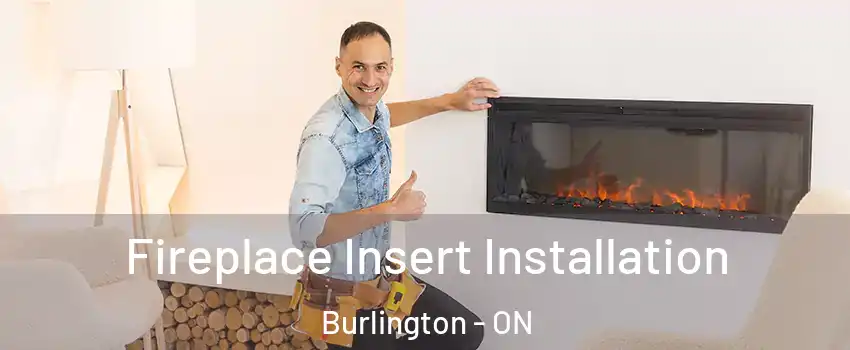  Fireplace Insert Installation Burlington - ON