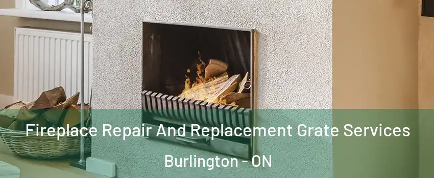  Fireplace Repair And Replacement Grate Services Burlington - ON