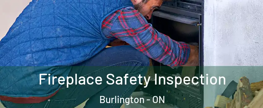  Fireplace Safety Inspection Burlington - ON