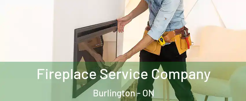  Fireplace Service Company Burlington - ON