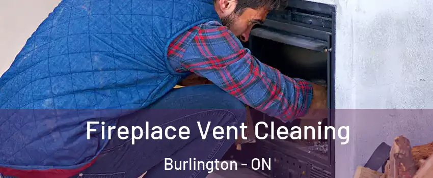  Fireplace Vent Cleaning Burlington - ON