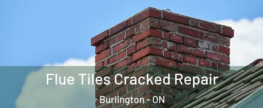  Flue Tiles Cracked Repair Burlington - ON