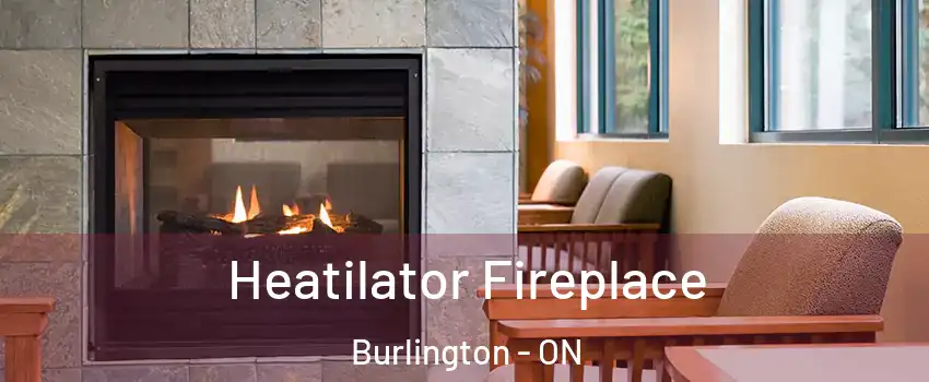  Heatilator Fireplace Burlington - ON