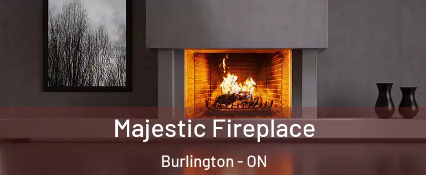  Majestic Fireplace Burlington - ON