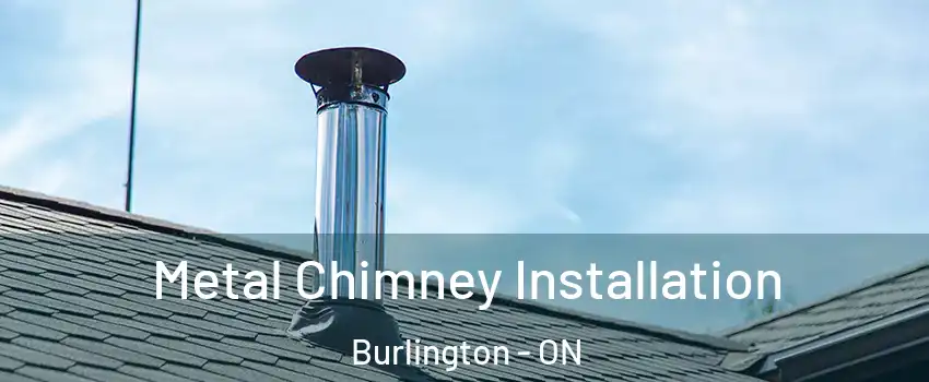  Metal Chimney Installation Burlington - ON