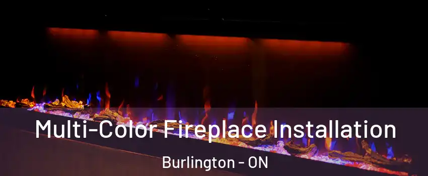  Multi-Color Fireplace Installation Burlington - ON