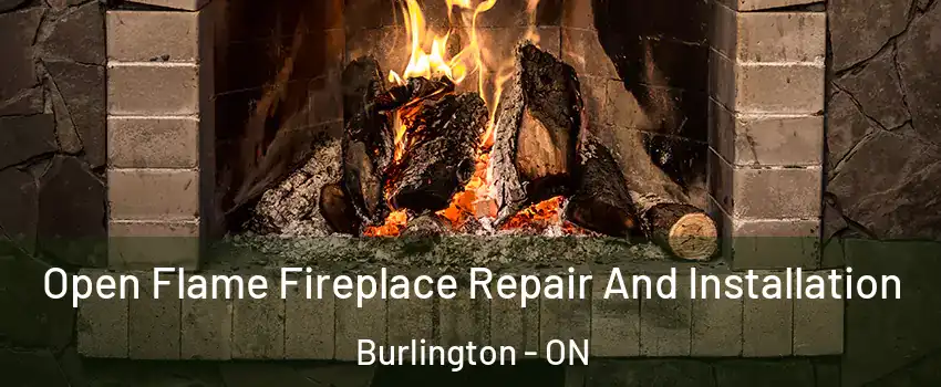  Open Flame Fireplace Repair And Installation Burlington - ON