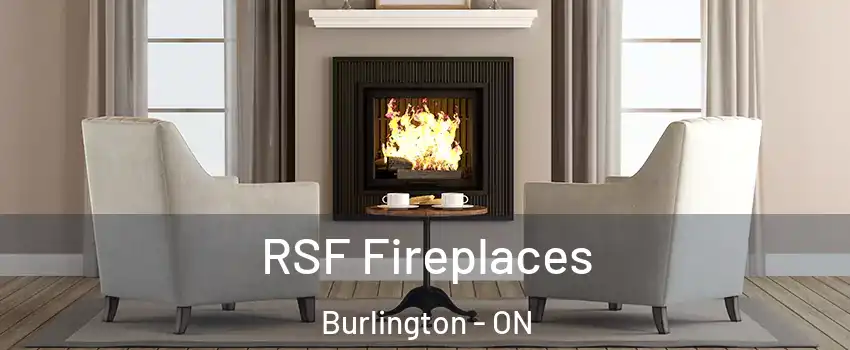  RSF Fireplaces Burlington - ON