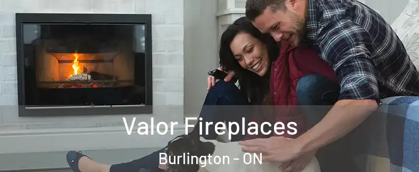  Valor Fireplaces Burlington - ON