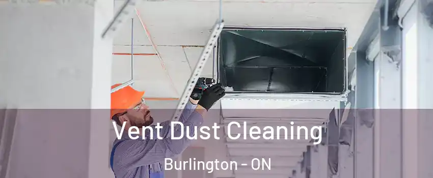  Vent Dust Cleaning Burlington - ON