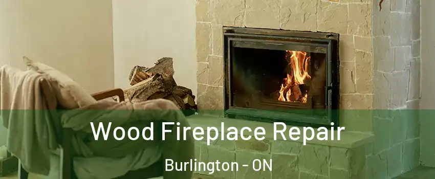  Wood Fireplace Repair Burlington - ON