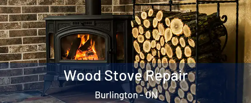  Wood Stove Repair Burlington - ON